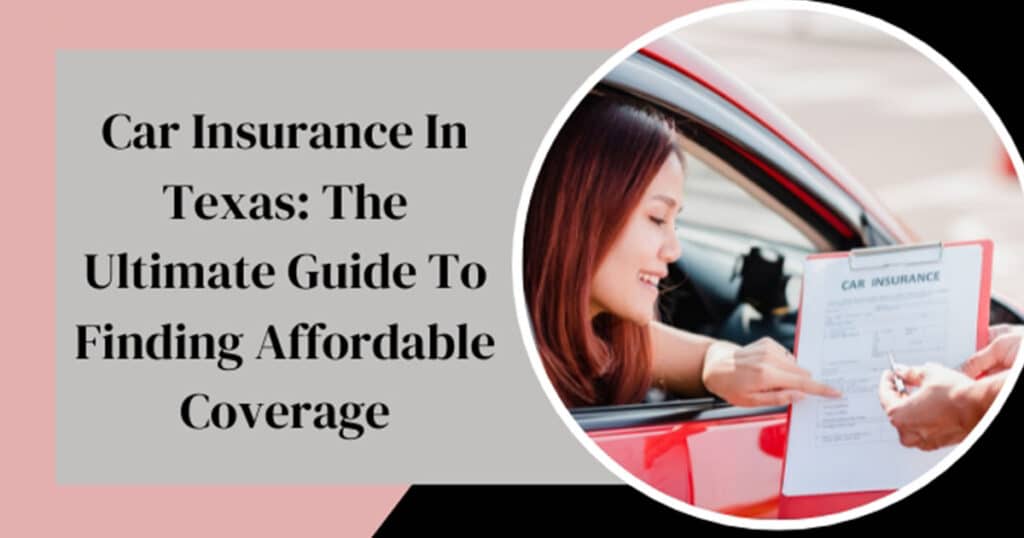 Car Insurance In Texas: The Ultimate Guide To Finding Affordable Coverage