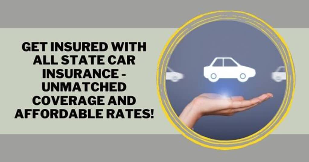 Get Insured With All State Car Insurance -Unmatched Coverage And Affordable Rates!