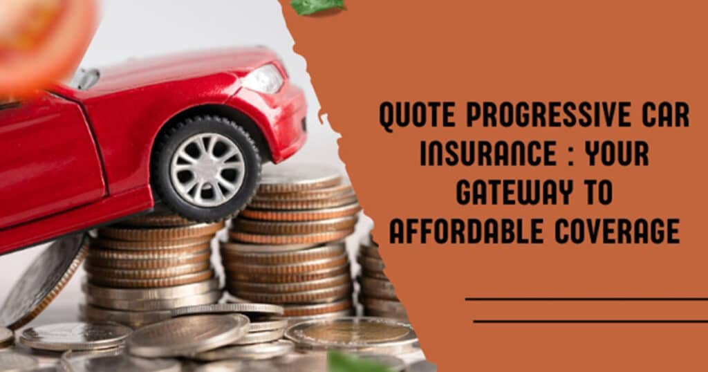 Quote Progressive Car Insurance Your Gateway To Affordable Coverage