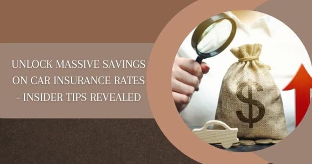 Unlock Massive Savings On Car Insurance Rates - Insider Tips Revealed