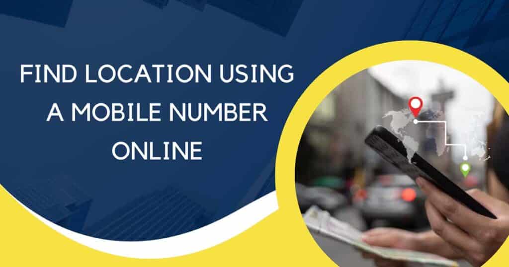 Find Location Using A Mobile Number Online