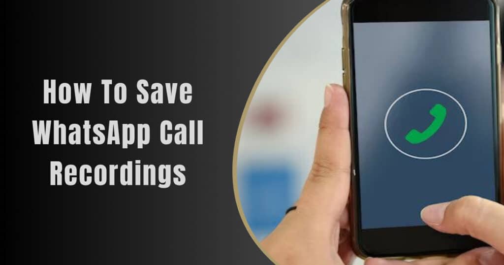 How To Save WhatsApp Call Recordings