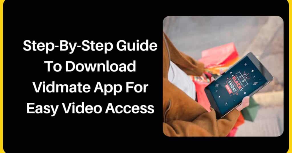 Step-By-Step Guide To Download Vidmate App For Easy Video Access