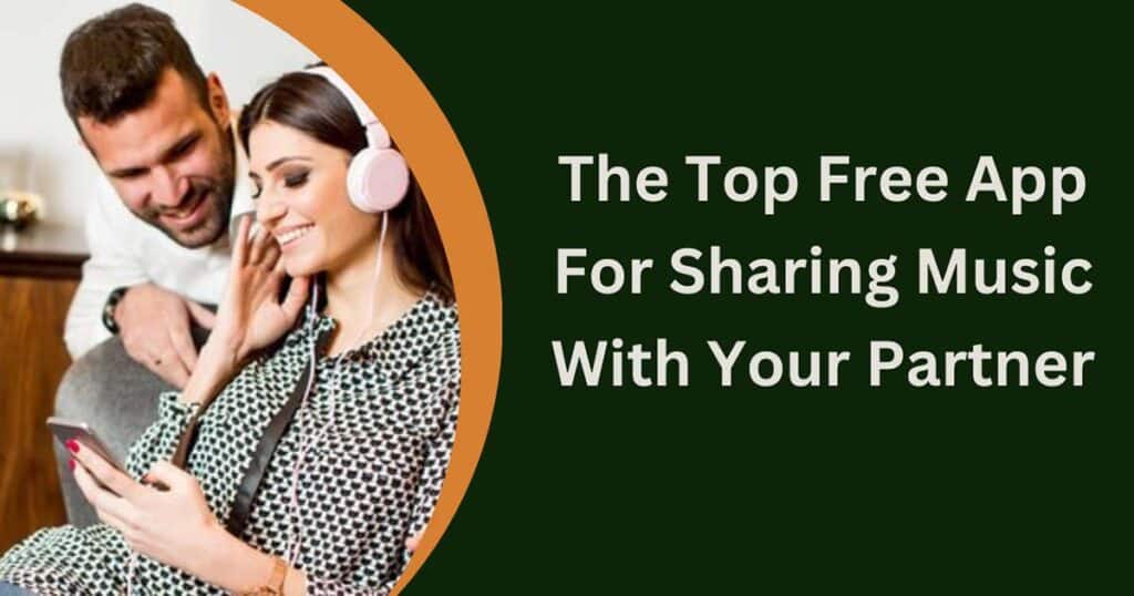 The Top Free App For Sharing Music With Your Partner