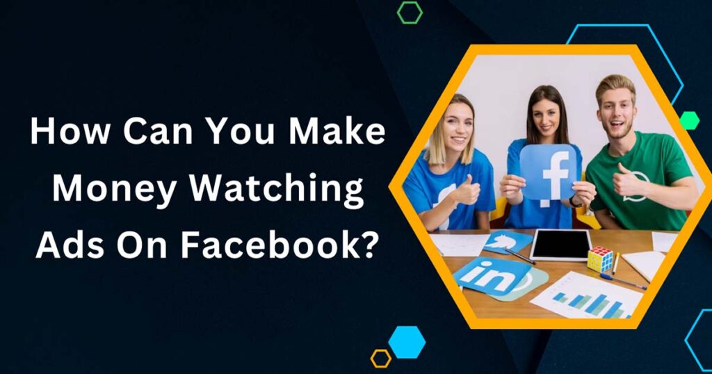 How Can You Make Money Watching Ads On Facebook?
