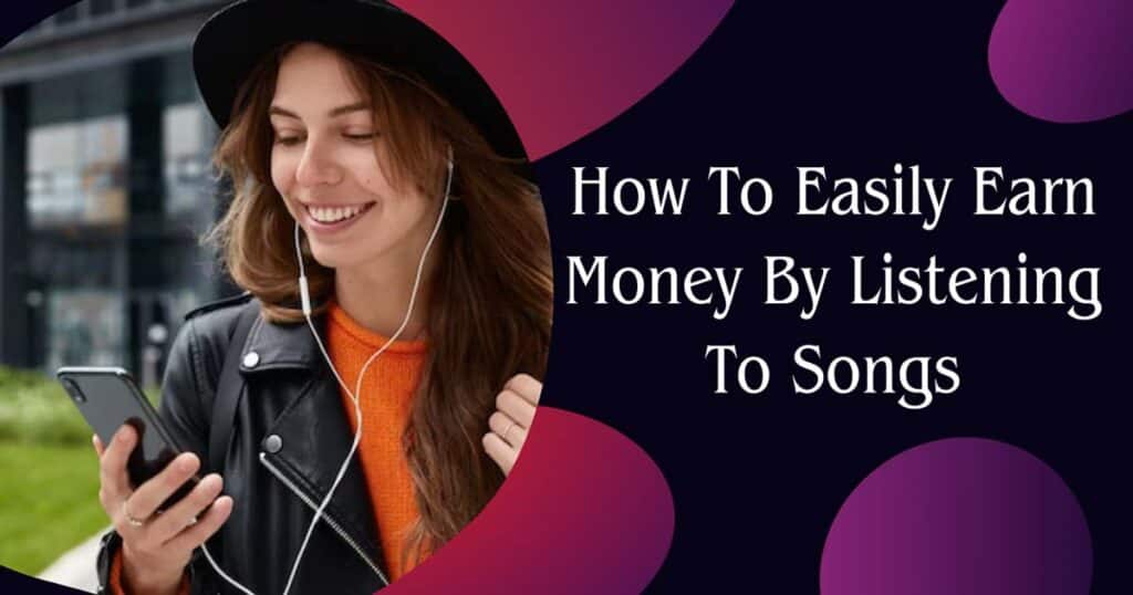 How To Easily Earn Money By Listening To Songs