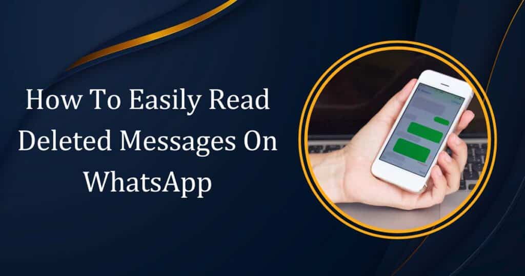 How To Easily Read Deleted Messages On WhatsApp