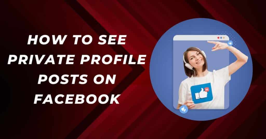 How To See Private Profile Posts On Facebook