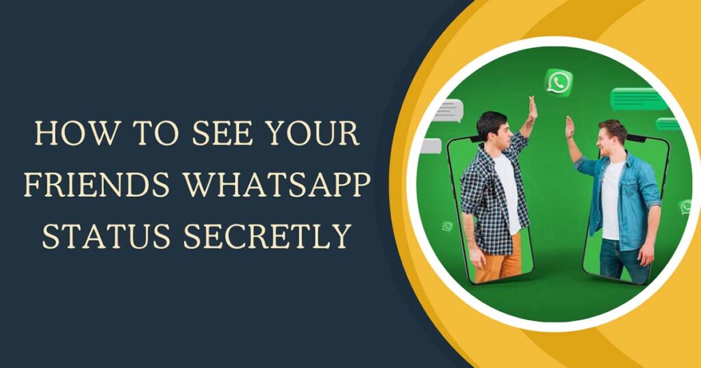 How To See Your Friends WhatsApp Status Secretly