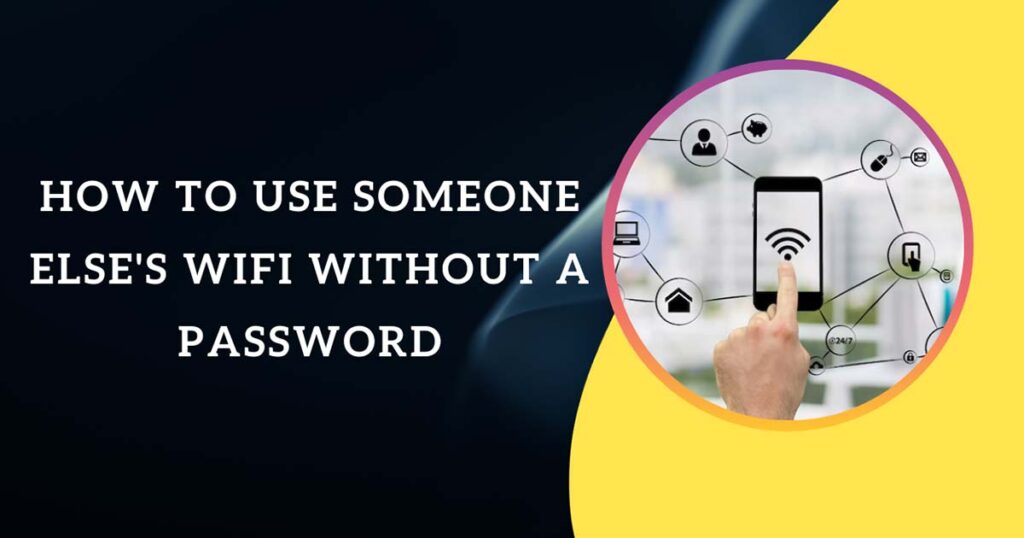 How To Use Someone Else's WiFi Without A Password