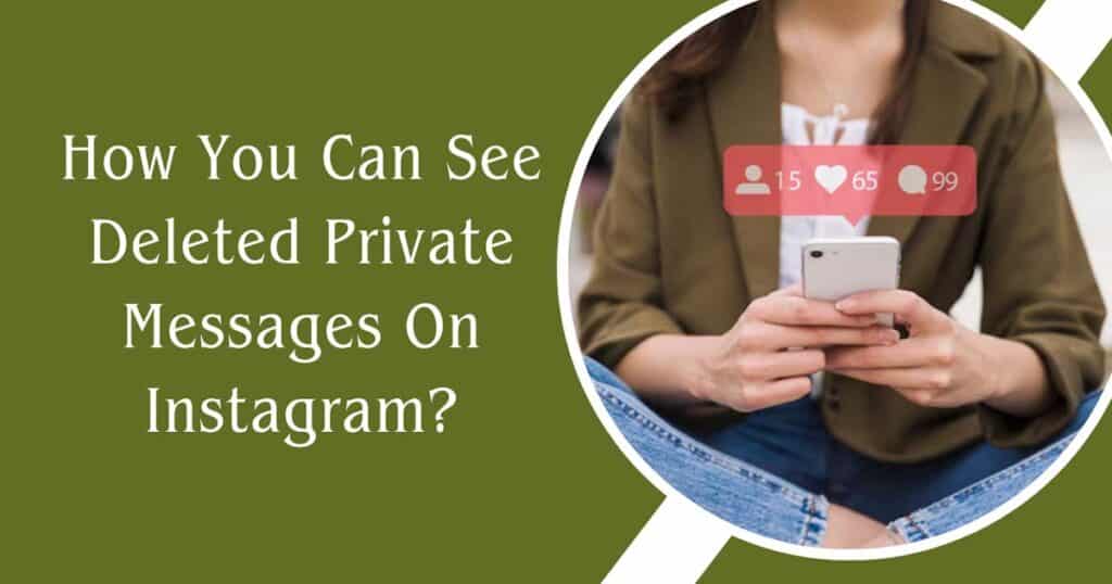 How You Can See Deleted Private Messages On Instagram?