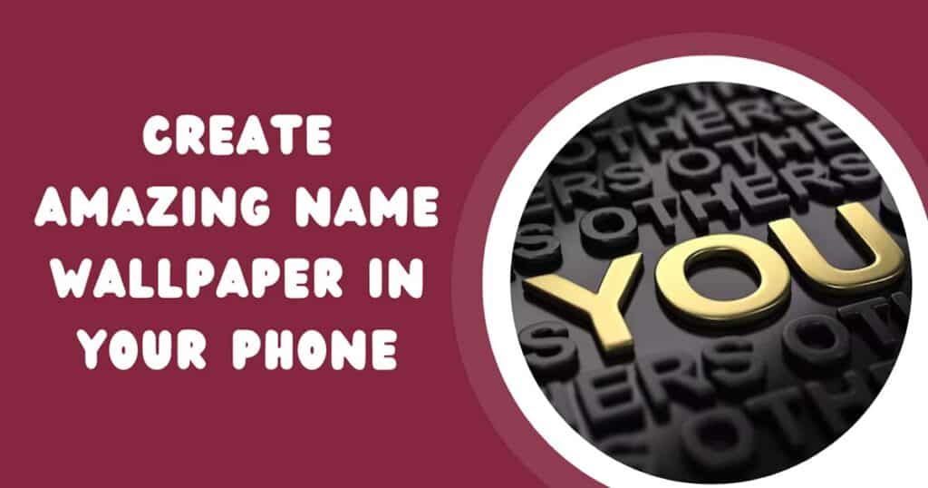 Create Amazing Name Wallpaper In Your Phone