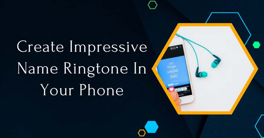 Create Impressive Name Ringtone In Your Phone