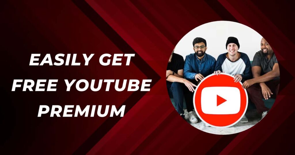 Easily Get Free YouTube Premium