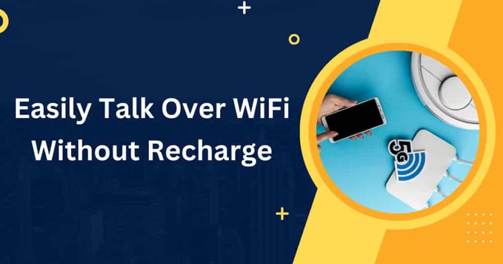 Easily Talk Over WiFi Without Recharge