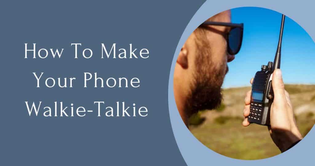 How To Make Your Phone Walkie-Talkie
