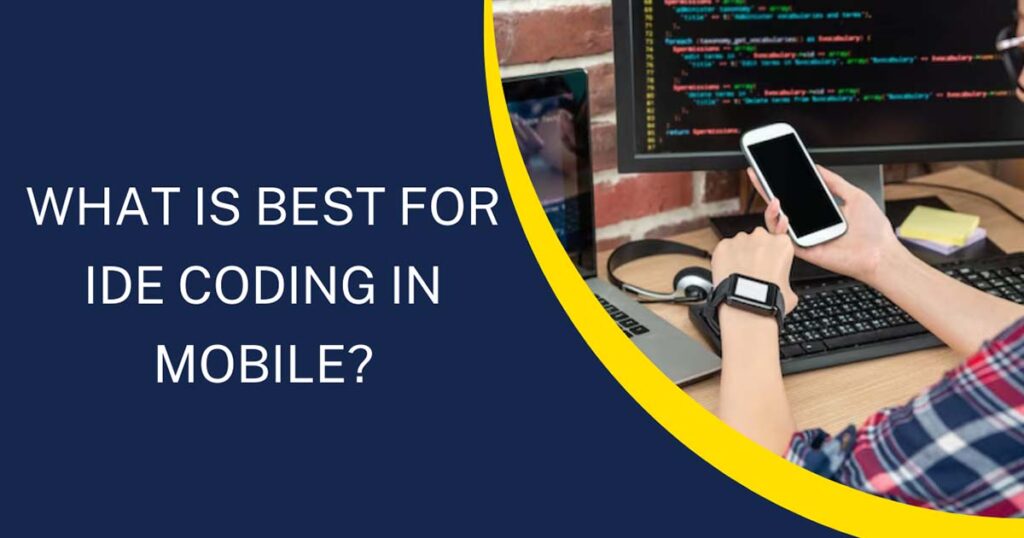 What Is Best For IDE Coding In Mobile?