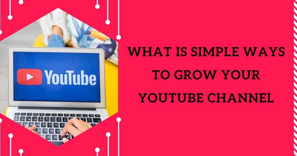 What Is Simple Ways To Grow Your YouTube Channel