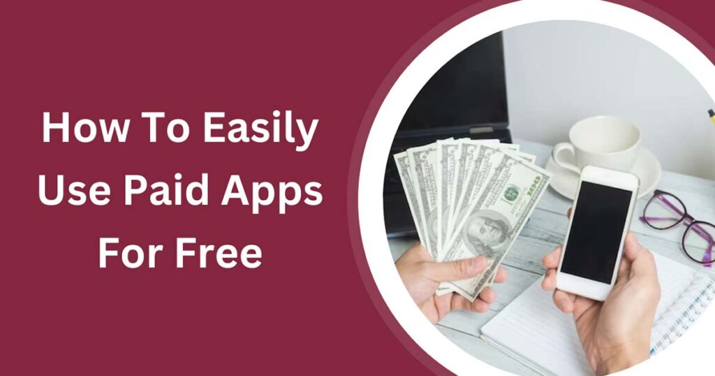 How To Easily Use Paid Apps For Free